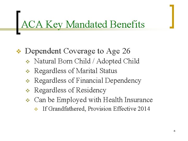 ACA Key Mandated Benefits v Dependent Coverage to Age 26 v v v Natural