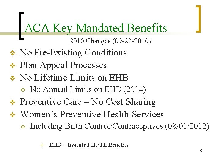 ACA Key Mandated Benefits 2010 Changes (09 -23 -2010) v v v No Pre-Existing