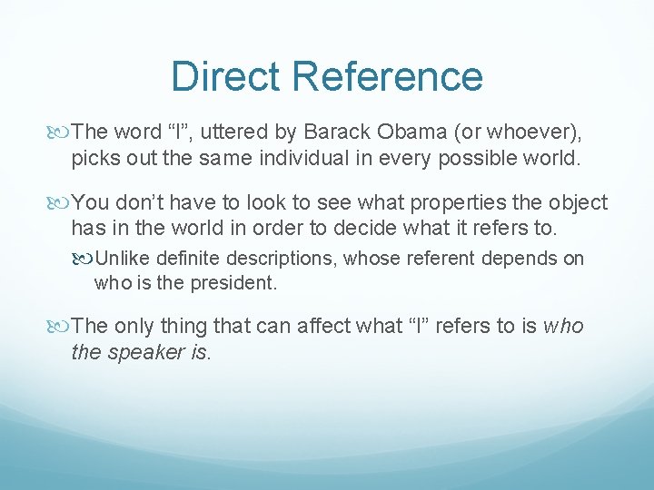 Direct Reference The word “I”, uttered by Barack Obama (or whoever), picks out the