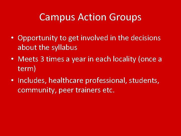 Campus Action Groups • Opportunity to get involved in the decisions about the syllabus