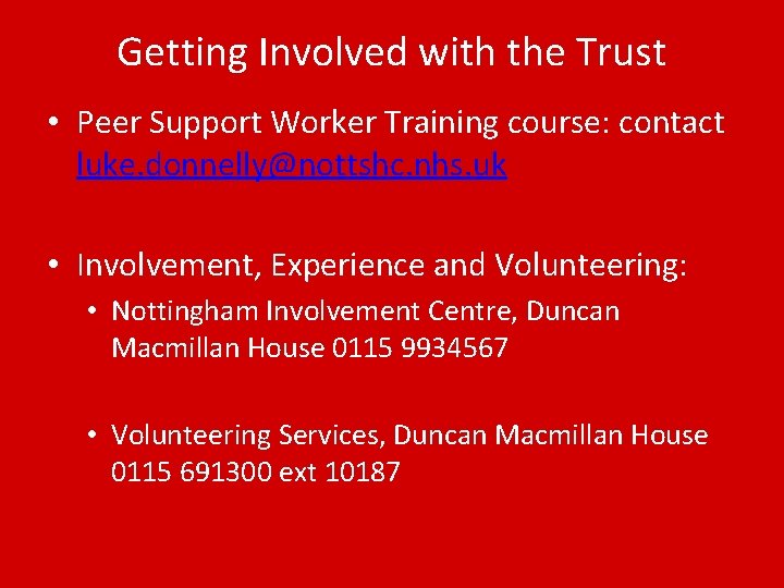 Getting Involved with the Trust • Peer Support Worker Training course: contact luke. donnelly@nottshc.