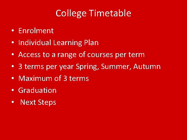 College Timetable • • Enrolment Individual Learning Plan Access to a range of courses