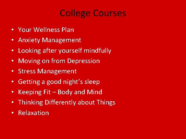 College Courses • • • Your Wellness Plan Anxiety Management Looking after yourself mindfully