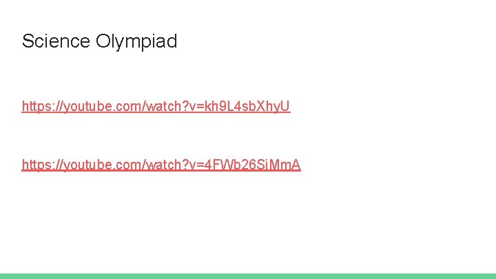Science Olympiad https: //youtube. com/watch? v=kh 9 L 4 sb. Xhy. U https: //youtube.