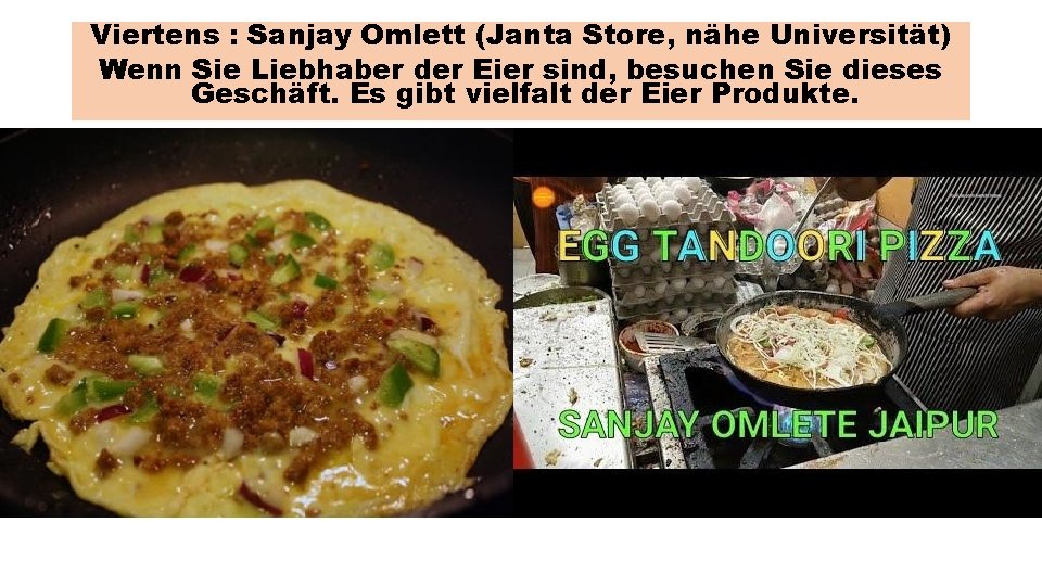 Viertens : Sanjay Omlett (Janta Store, nähe Universität) Wenn Sie Liebhaber der Eier sind,