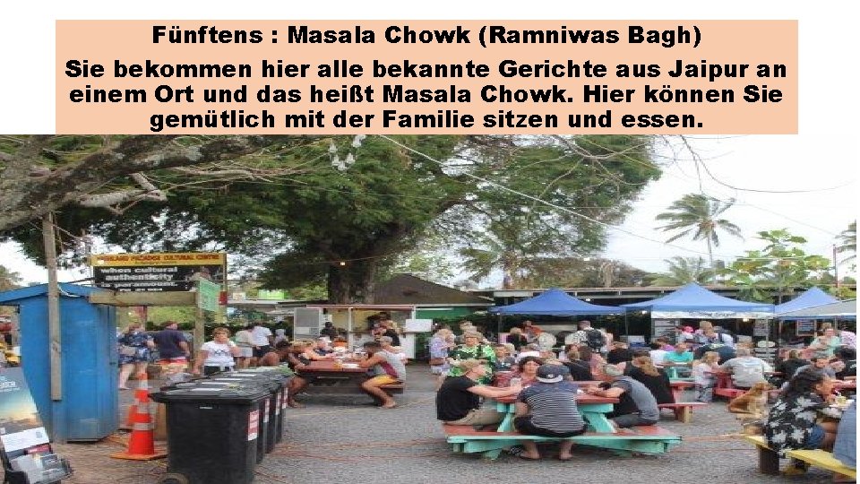 Fünftens : Masala Chowk (Ramniwas Bagh) Sie bekommen hier alle bekannte Gerichte aus Jaipur