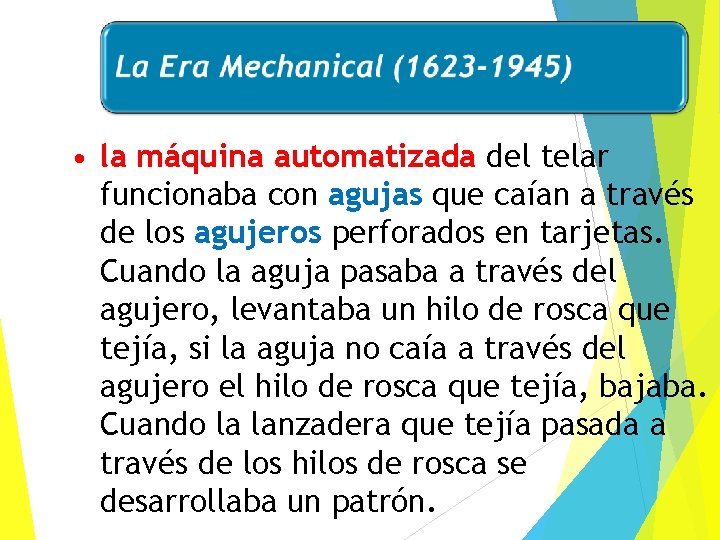  • la máquina automatizada del telar funcionaba con agujas que caían a través
