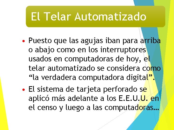 El Telar Automatizado • Puesto que las agujas iban para arriba o abajo como
