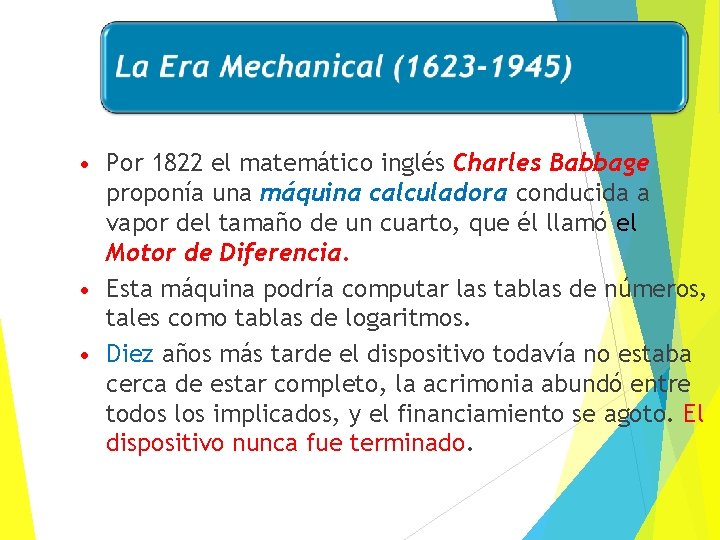 Por 1822 el matemático inglés Charles Babbage proponía una máquina calculadora conducida a vapor