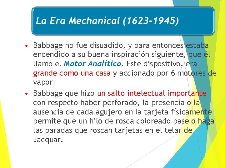 Babbage no fue disuadido, y para entonces estaba encendido a su buena inspiración siguiente,