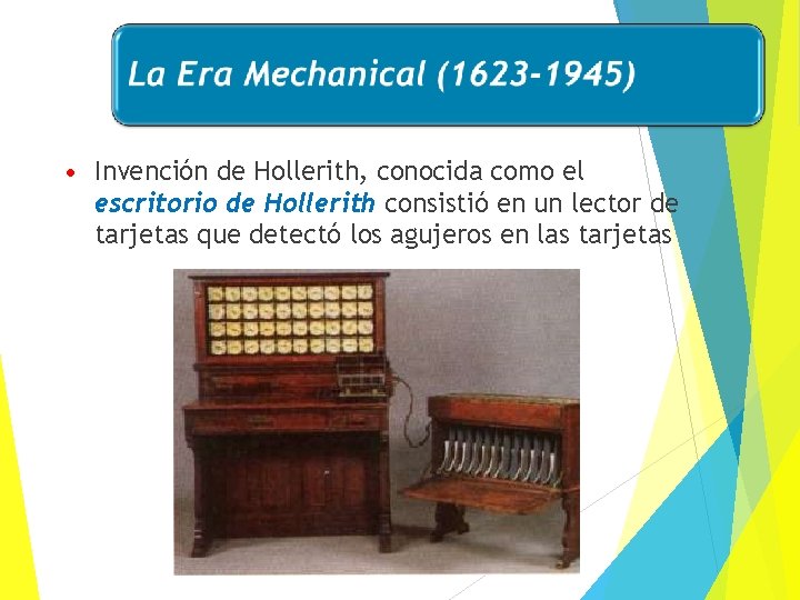  • Invención de Hollerith, conocida como el escritorio de Hollerith consistió en un