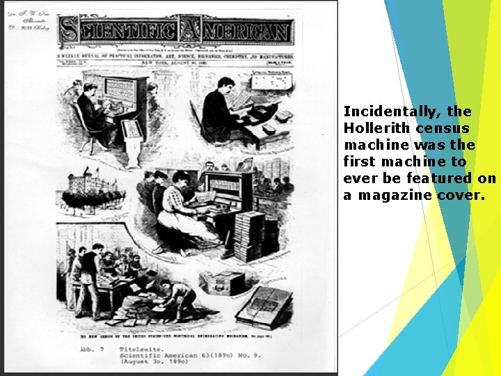 Incidentally, the Hollerith census machine was the first machine to ever be featured on