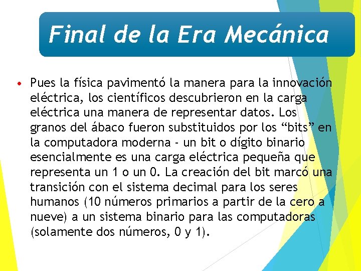 Final de la Era Mecánica • Pues la física pavimentó la manera para la