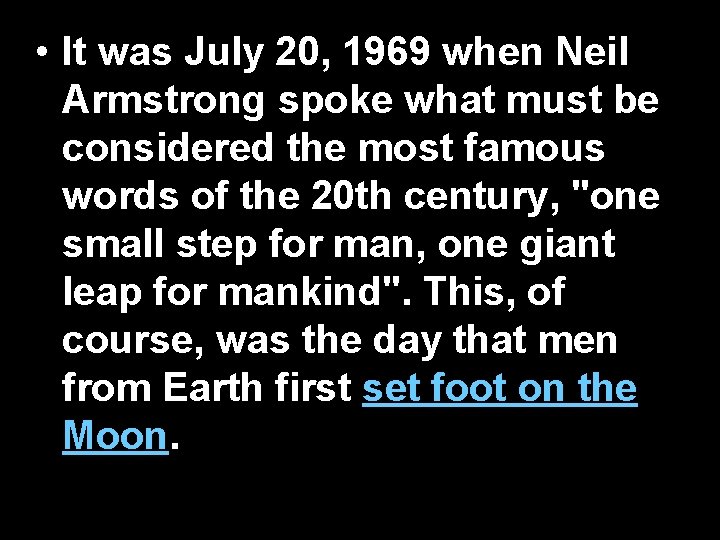  • It was July 20, 1969 when Neil Armstrong spoke what must be