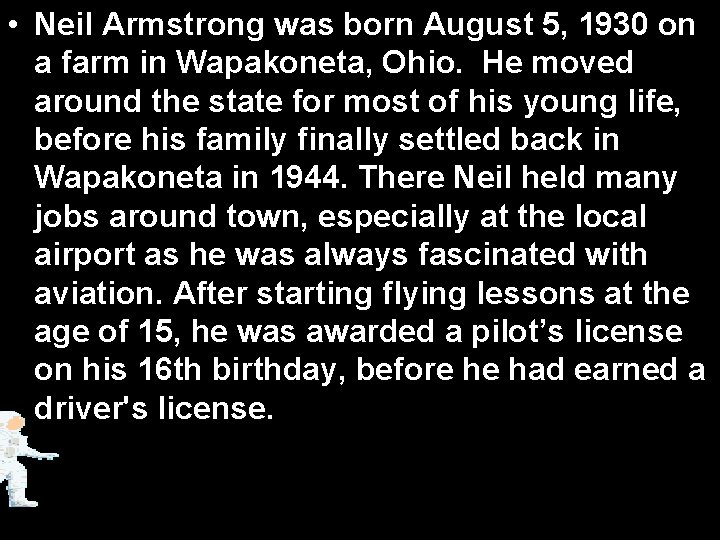  • Neil Armstrong was born August 5, 1930 on a farm in Wapakoneta,