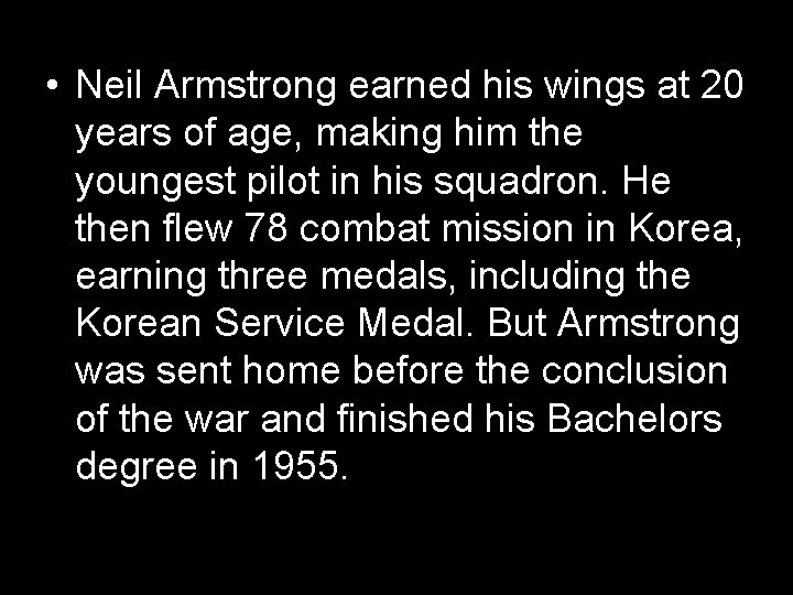  • Neil Armstrong earned his wings at 20 years of age, making him