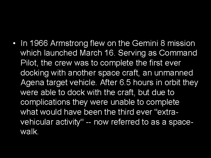  • In 1966 Armstrong flew on the Gemini 8 mission which launched March