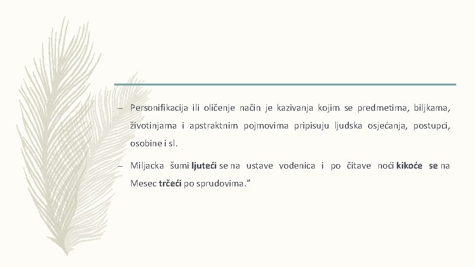 – Personifikacija ili oličenje način je kazivanja kojim se predmetima, biljkama, životinjama i apstraktnim