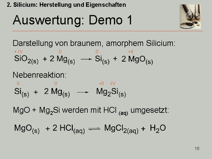 2. Silicium: Herstellung und Eigenschaften Auswertung: Demo 1 Darstellung von braunem, amorphem Silicium: +