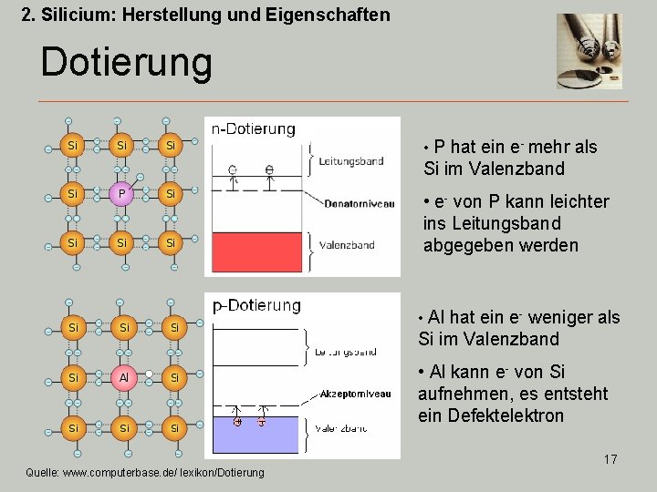 2. Silicium: Herstellung und Eigenschaften Dotierung • P hat ein e- mehr als Si