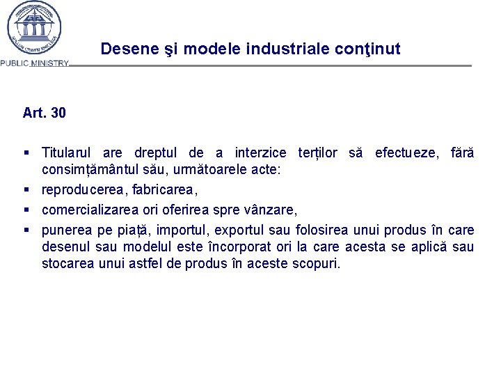 Desene şi modele industriale conţinut Art. 30 § Titularul are dreptul de a interzice