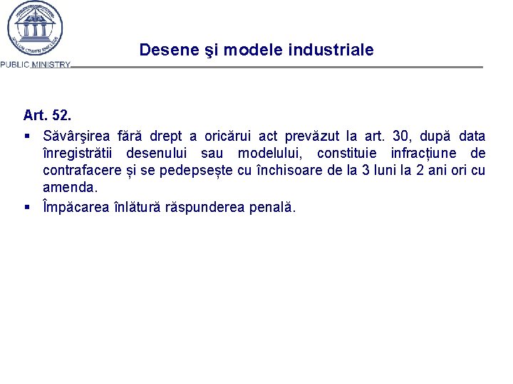 Desene şi modele industriale Art. 52. § Săvârşirea fără drept a oricărui act prevăzut