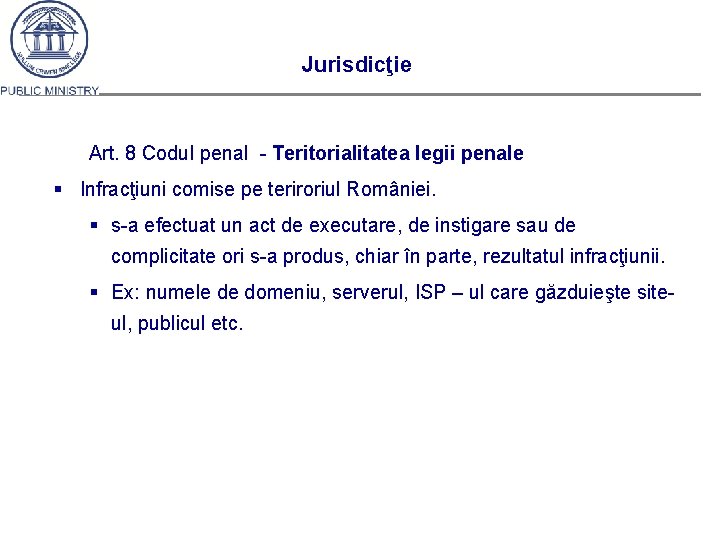 Jurisdicţie Art. 8 Codul penal - Teritorialitatea legii penale § Infracţiuni comise pe teriroriul