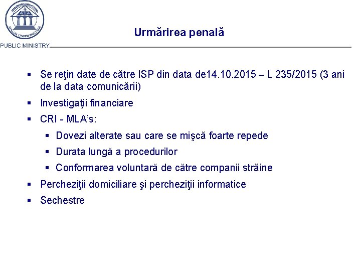 Urmărirea penală § Se reţin date de către ISP din data de 14. 10.