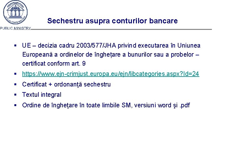 Sechestru asupra conturilor bancare § UE – decizia cadru 2003/577/JHA privind executarea în Uniunea