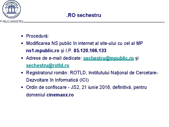 . RO sechestru § Procedură: § Modificarea NS public în internet al site-ului cu