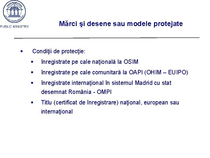 Mărci şi desene sau modele protejate § Condiţii de protecţie: § înregistrate pe cale