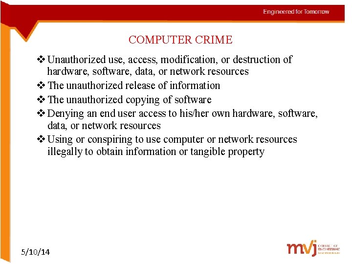 COMPUTER CRIME v Unauthorized use, access, modification, or destruction of hardware, software, data, or