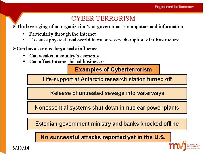 CYBER TERRORISM ØThe leveraging of an organization’s or government’s computers and information • Particularly
