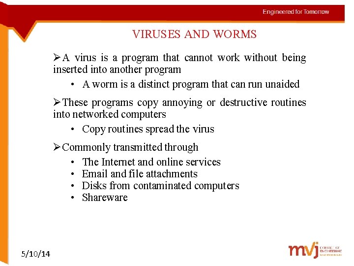 VIRUSES AND WORMS ØA virus is a program that cannot work without being inserted