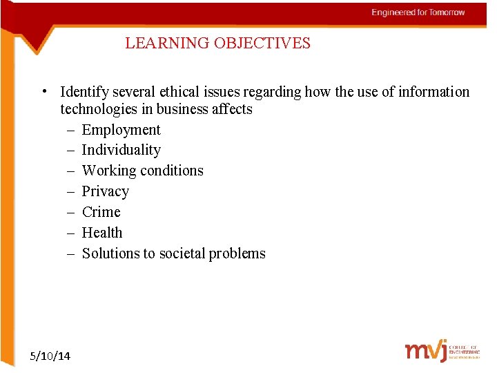 LEARNING OBJECTIVES • Identify several ethical issues regarding how the use of information technologies