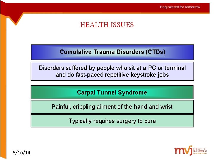 HEALTH ISSUES Cumulative Trauma Disorders (CTDs) Disorders suffered by people who sit at a