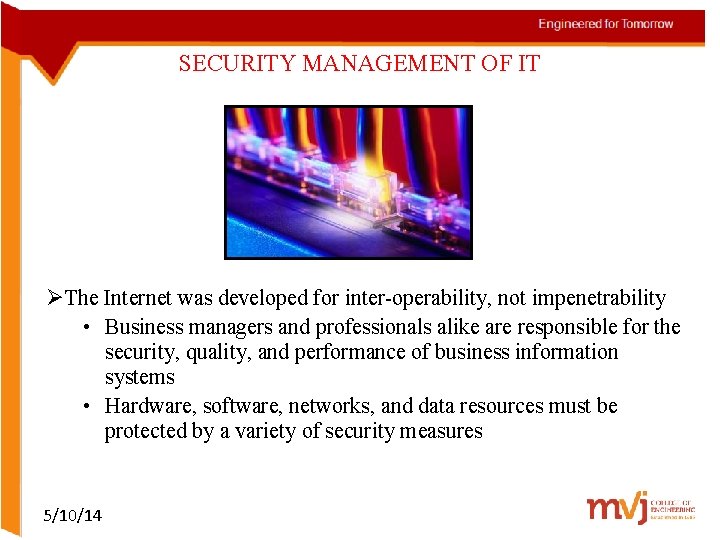 SECURITY MANAGEMENT OF IT ØThe Internet was developed for inter-operability, not impenetrability • Business