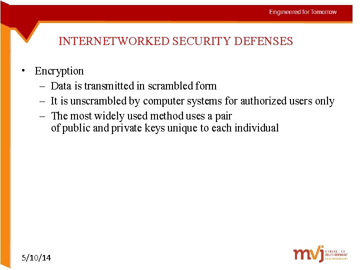 INTERNETWORKED SECURITY DEFENSES • Encryption – Data is transmitted in scrambled form – It
