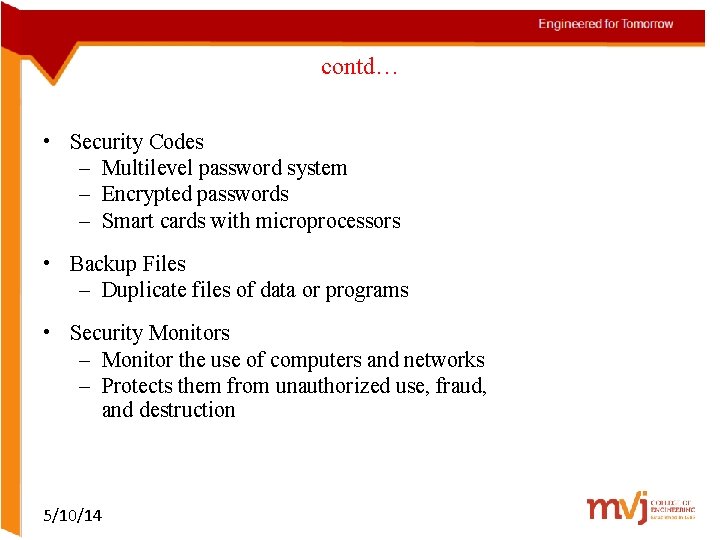 contd… • Security Codes – Multilevel password system – Encrypted passwords – Smart cards