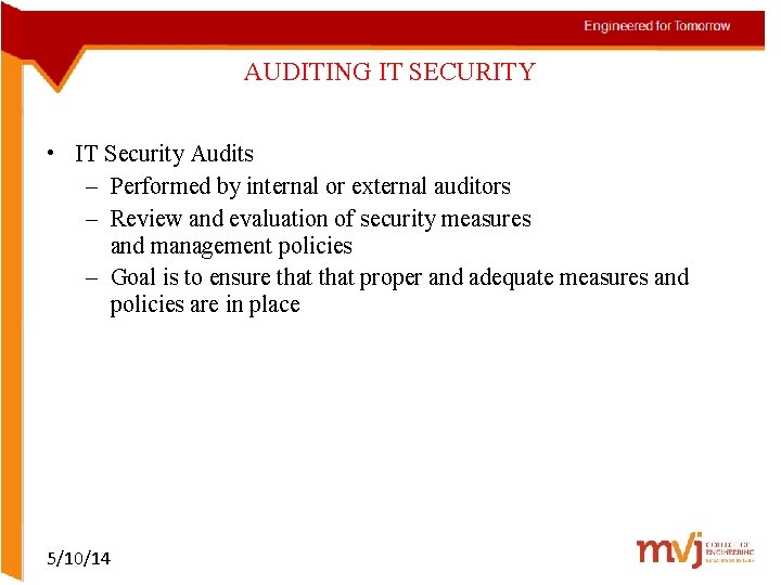 AUDITING IT SECURITY • IT Security Audits – Performed by internal or external auditors
