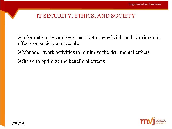 IT SECURITY, ETHICS, AND SOCIETY ØInformation technology has both beneficial and detrimental effects on