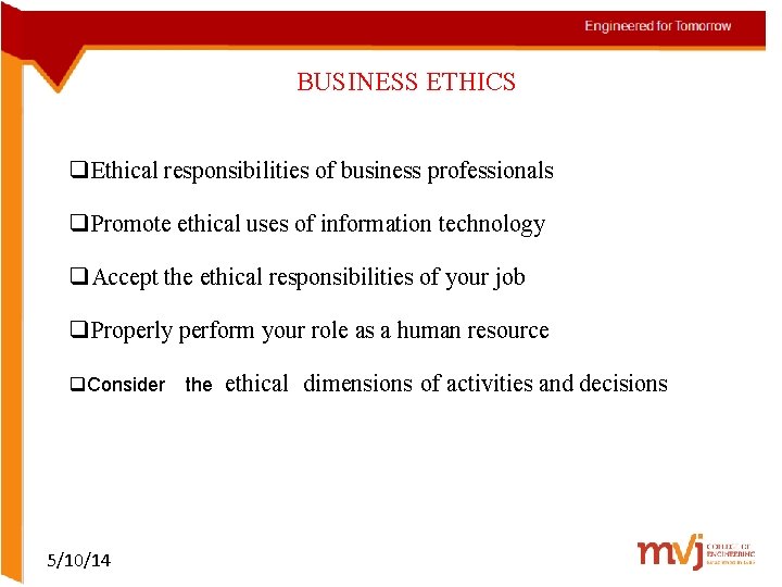BUSINESS ETHICS q. Ethical responsibilities of business professionals q. Promote ethical uses of information