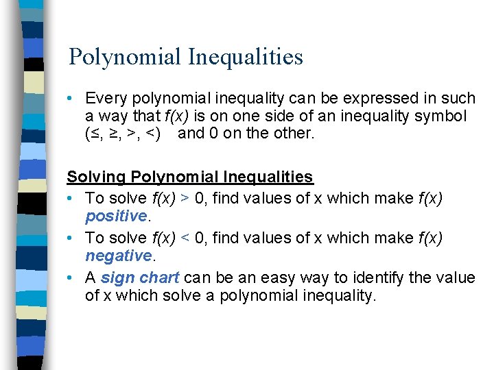 Polynomial Inequalities • Every polynomial inequality can be expressed in such a way that
