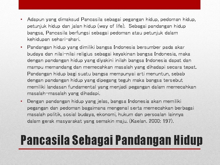 • Adapun yang dimaksud Pancasila sebagai pegangan hidup, pedoman hidup, petunjuk hidup dan • Adapun yang dimaksud Pancasila sebagai pegangan hidup, pedoman hidup, petunjuk hidup dan