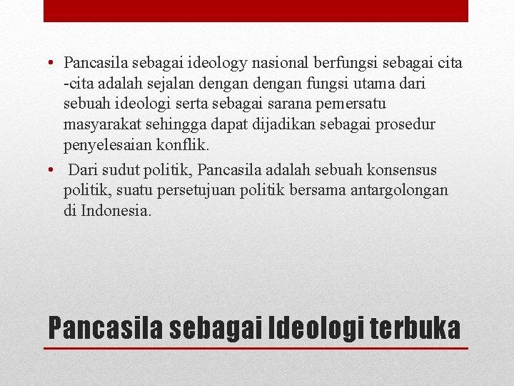 • Pancasila sebagai ideology nasional berfungsi sebagai cita -cita adalah sejalan dengan fungsi • Pancasila sebagai ideology nasional berfungsi sebagai cita -cita adalah sejalan dengan fungsi