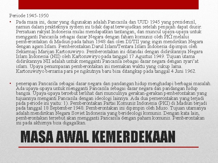 Periode 1945 -1950 • Pada masa ini, dasar yang digunakan adalah Pancasila dan UUD