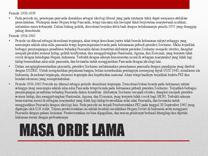 Periode 1950 -1959 • Pada periode ini, penerapan pancasila diarahkan sebagai ideologi liberal yang