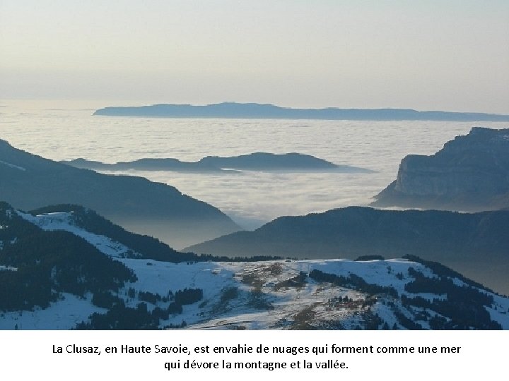 La Clusaz, en Haute Savoie, est envahie de nuages qui forment comme une mer