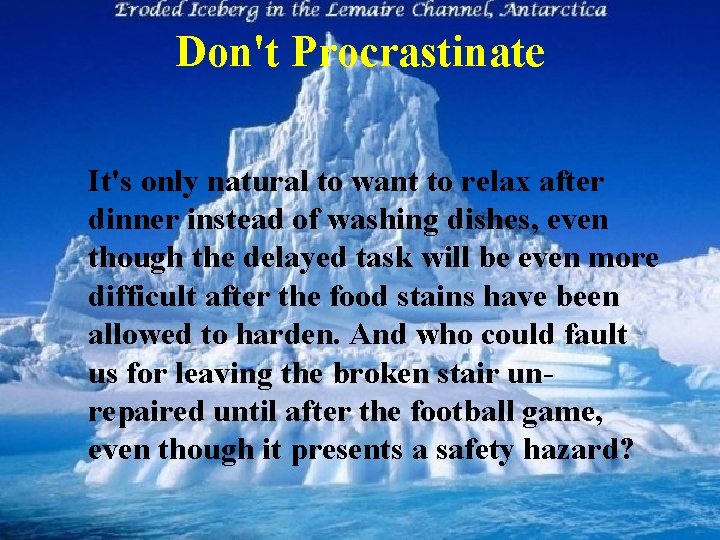 Don't Procrastinate It's only natural to want to relax after dinner instead of washing