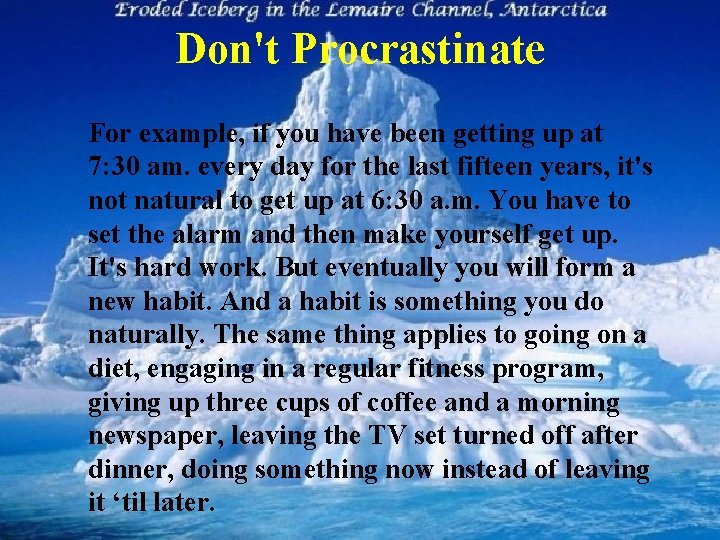 Don't Procrastinate For example, if you have been getting up at 7: 30 am.